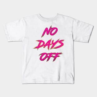 No Days Off Kids T-Shirt